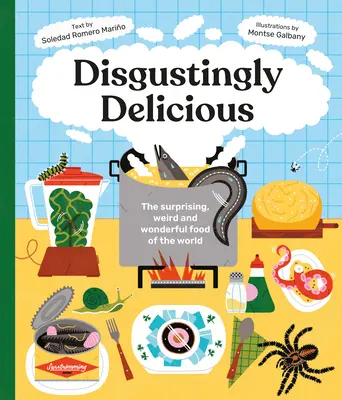 La Batalla Eterna Entre El Bien y El Mal: Como Saber Si Tu Familia Es Victima de Esta Guerra - Disgustingly Delicious: The Surprising, Weird and Wonderful Food of the World