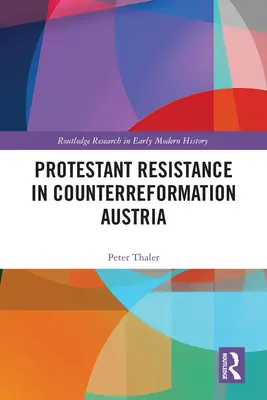 La resistencia protestante en la Austria de la Contrarreforma - Protestant Resistance in Counterreformation Austria