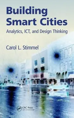 Construir ciudades inteligentes: Análisis, TIC y pensamiento de diseño - Building Smart Cities: Analytics, Ict, and Design Thinking