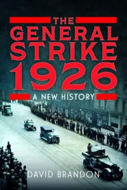 La huelga general de 1926: Una nueva historia - The General Strike 1926: A New History