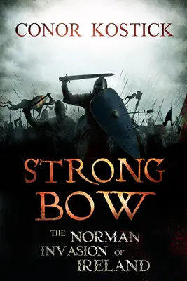 Strongbow La invasión normanda de Irlanda - Strongbow: The Norman Invasion of Ireland