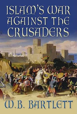 La guerra del Islam contra los cruzados - Islam's War Against the Crusaders