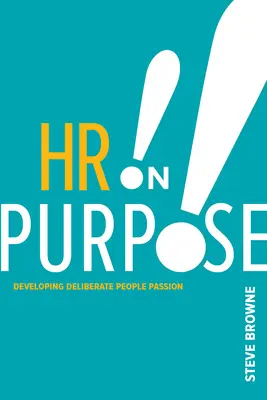 RRHH a Propósito: Desarrollando la Pasión Deliberada por las Personas - HR on Purpose: Developing Deliberate People Passion