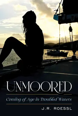 Unmoored: La mayoría de edad en aguas turbulentas - Unmoored: Coming of Age in Troubled Waters