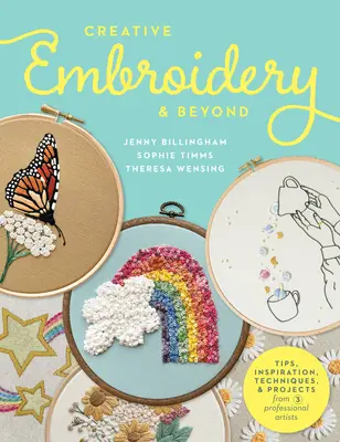 Bordado creativo y más allá: Inspiración, consejos, técnicas y proyectos de tres artistas profesionales - Creative Embroidery and Beyond: Inspiration, Tips, Techniques, and Projects from Three Professional Artists