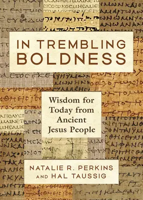 Con temblorosa audacia: Sabiduría para hoy del antiguo pueblo de Jesús - In Trembling Boldness: Wisdom for Today from Ancient Jesus People