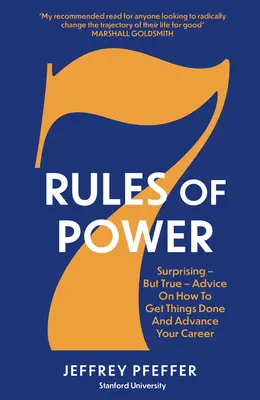 7 reglas de poder: consejos sorprendentes, pero ciertos, sobre cómo hacer las cosas y progresar profesionalmente - 7 Rules of Power - Surprising - But True - Advice on How to Get Things Done and Advance Your Career