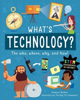 ¿Qué es la tecnología? Quién, dónde, por qué y cómo - What Is Technology?: The Who, Where, Why, and How