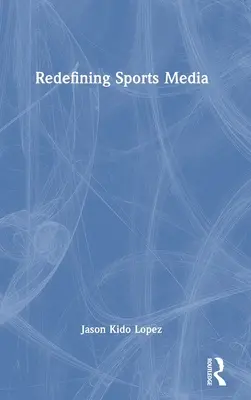 Redefinición de los medios deportivos - Redefining Sports Media