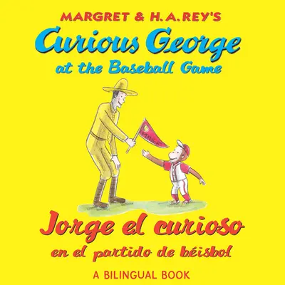 Curious George at the Baseball Game/Jorge El Curioso En El Partido de Bisbol: Bilingüe inglés-español - Curious George at the Baseball Game/Jorge El Curioso En El Partido de Bisbol: Bilingual English-Spanish