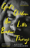 God's Children Are Little Broken Things - Ganador del Premio Dylan Thomas 2023 - God's Children Are Little Broken Things - Winner of the 2023 Dylan Thomas Prize