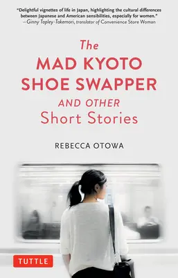El loco cambiador de zapatos de Kioto y otras historias breves - The Mad Kyoto Shoe Swapper and Other Short Stories