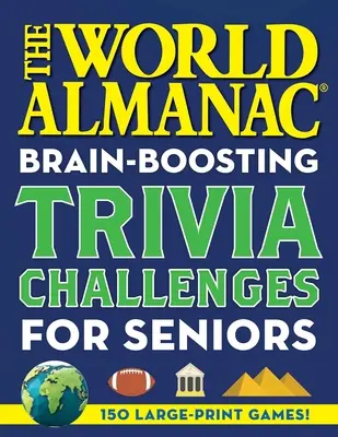 El almanaque mundial Desafíos de preguntas y respuestas: 150 juegos a gran escala - The World Almanac Brain-Boosting Trivia Challenges: 150 Large-Print Games!