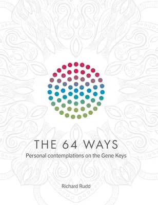 Los 64 caminos: Contemplaciones personales sobre las Claves Genéticas - The 64 Ways: Personal Contemplations on the Gene Keys