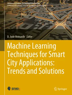 Técnicas de aprendizaje automático para aplicaciones de ciudades inteligentes: Tendencias y soluciones - Machine Learning Techniques for Smart City Applications: Trends and Solutions