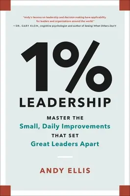 Liderazgo al 1%: Domine las pequeñas mejoras diarias que distinguen a los grandes líderes - 1% Leadership: Master the Small, Daily Improvements That Set Great Leaders Apart