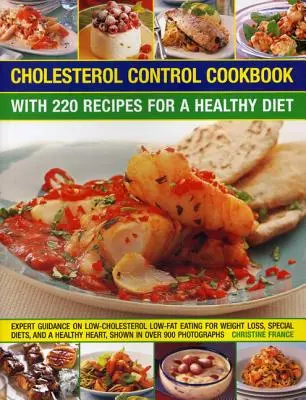 Libro de cocina para el control del colesterol: Con 220 recetas para una dieta sana - Cholesterol Control Cookbook: With 220 Recipes for a Healthy Diet