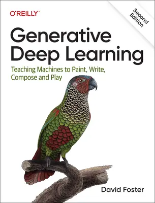 Aprendizaje profundo generativo: Enseñar a las máquinas a pintar, escribir, componer y jugar - Generative Deep Learning: Teaching Machines to Paint, Write, Compose, and Play