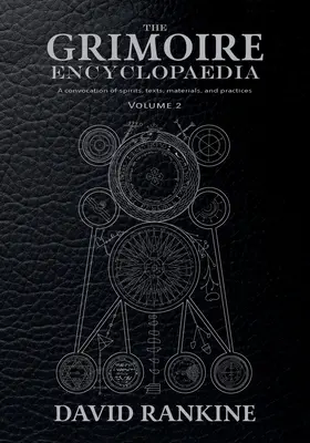 La Enciclopedia del Grimorio: Volumen 2: Una convocatoria de espíritus, textos, materiales y prácticas - The Grimoire Encyclopaedia: Volume 2: A convocation of spirits, texts, materials, and practices