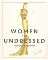 Women I've Undressed - La fabulosa vida y época de un legendario diseñador de Hollywood - Women I've Undressed - The Fabulous Life and Times of a Legendary Hollywood Designer