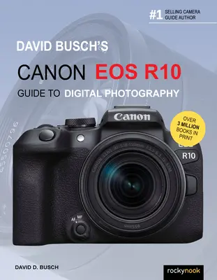 Guía de fotografía digital Canon EOS R10 de David Busch - David Busch's Canon EOS R10 Guide to Digital Photography