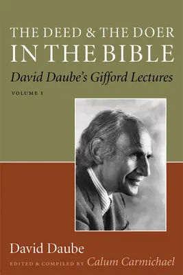 El hecho y el hacedor en la Biblia: David Daube's Gifford Lectures, Volume 1 Volumen 1 - The Deed and the Doer in the Bible: David Daube's Gifford Lectures, Volume 1 Volume 1