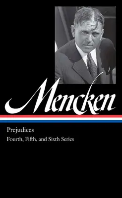 H. L. Mencken Prejuicios Vol. 2 (Loa #207): Series Cuarta, Quinta y Sexta - H. L. Mencken: Prejudices Vol. 2 (Loa #207): Fourth, Fifth, and Sixth Series