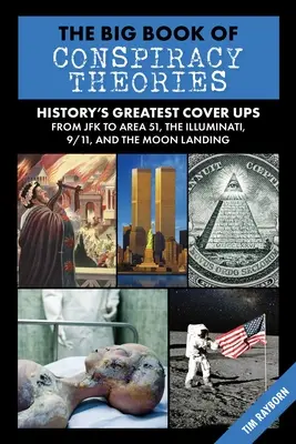 El gran libro de las teorías de la conspiración: Los mayores delirios y especulaciones de la historia, desde JFK al Área 51, los Illuminati, el 11-S y los alunizajes - The Big Book of Conspiracy Theories: History's Biggest Delusions and Speculations, from JFK to Area 51, the Illuminati, 9/11, and the Moon Landings