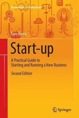 Start-Up: Guía práctica para crear y dirigir una nueva empresa - Start-Up: A Practical Guide to Starting and Running a New Business