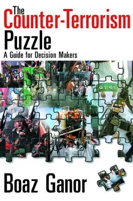 El rompecabezas de la lucha antiterrorista: Guía para la toma de decisiones - The Counter-Terrorism Puzzle: A Guide for Decision Makers