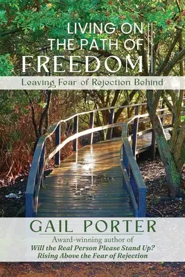 Vivir en el camino de la libertad: Dejar atrás el miedo al rechazo - Living On The Path Of Freedom: Leaving Fear of Rejection Behind