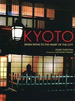 Kioto: Siete caminos al corazón de la ciudad - Kyoto: Seven Paths to the Heart of the City