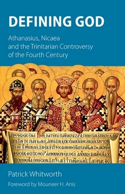 La definición de Dios: Atanasio, Nicea y la controversia trinitaria del siglo IV - Defining God: Athanasius, Nicaea and the Trinitarian Controversy of the Fourth Century