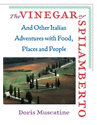 Vinagre de Spilamberto - Y otras aventuras italianas con comida, lugares y gente - Vinegar Of Spilamberto - And Other Italian Adventures with Food, Places, and People