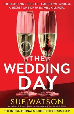 El día de la boda: Un thriller psicológico totalmente adictivo e insuperable - The Wedding Day: A totally addictive and absolutely unputdownable psychological thriller