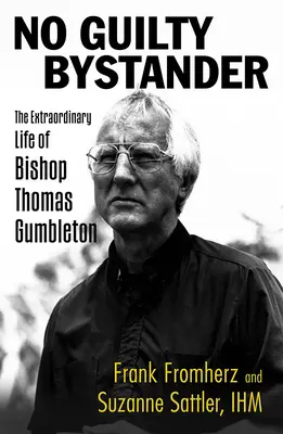 Ningún espectador culpable: La extraordinaria vida del obispo Thomas Gumbleton - No Guilty Bystander: The Extraordinary Life of Bishop Thomas Gumbleton