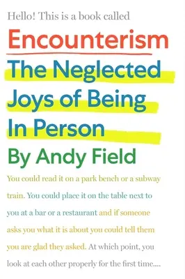 Encuentro: Las alegrías olvidadas de estar en persona - Encounterism: The Neglected Joys of Being in Person