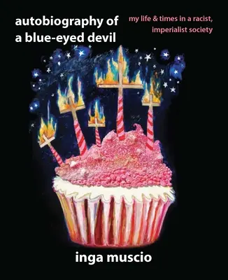 Autobiografía de un diablo de ojos azules: Mi vida y mi época en una sociedad racista e imperialista - Autobiography of a Blue-Eyed Devil: My Life and Times in a Racist, Imperialist Society