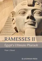 Ramsés II, el faraón supremo de Egipto - Ramesses II, Egypt's Ultimate Pharaoh