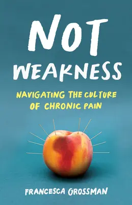 No es debilidad: Navegando por la cultura del dolor crónico - Not Weakness: Navigating the Culture of Chronic Pain