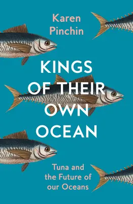 Reyes de su propio océano - El atún y el futuro de nuestros océanos - Kings of Their Own Ocean - Tuna and the Future of Our Oceans