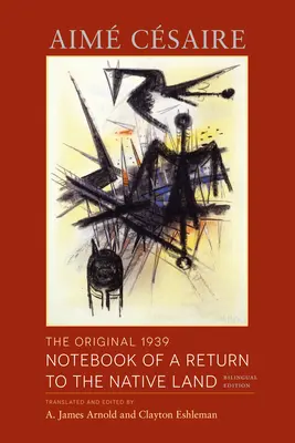 Cuaderno original de 1939 de un regreso al país natal: Edición bilingüe - The Original 1939 Notebook of a Return to the Native Land: Bilingual Edition