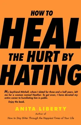 Cómo curar el daño odiando - How to Heal the Hurt by Hating