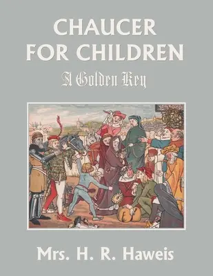 Chaucer para niños: Una llave de oro (Clásicos de ayer) - Chaucer for Children: A Golden Key (Yesterday's Classics)