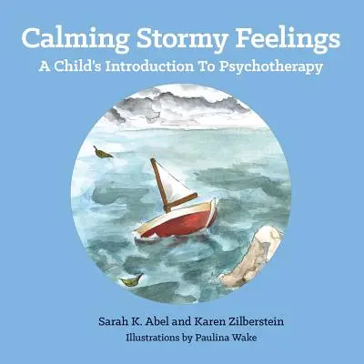 Calmar los sentimientos tormentosos: Introducción de un niño a la psicoterapia - Calming Stormy Feelings: A Child's Introduction to Psychotherapy