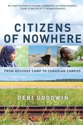 Ciudadanos de ninguna parte: Del campo de refugiados al campus canadiense - Citizens of Nowhere: From Refugee Camp to Canadian Campus