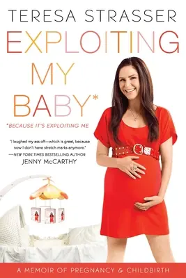 Explotar a mi bebé: Memorias del embarazo y el parto - Exploiting My Baby: A Memoir of Pregnancy & Childbirth