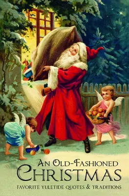 Una Navidad a la antigua: Citas y tradiciones navideñas favoritas - An Old-Fashioned Christmas: Favorite Yuletide Quotes and Traditions