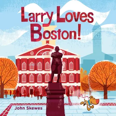 A Larry le encanta Boston Un libro de Larry se pierde - Larry Loves Boston!: A Larry Gets Lost Book