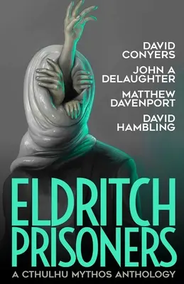 Eldritch Prisoner: Antología del Mito de Cthulhu - Eldritch Prisoner: A Cthulhu Mythos Anthology